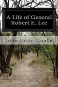 A Life of General Robert E. Lee - Paperback