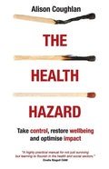 The Health Hazard: Take Control, Restore Wellbeing and Optimise Impact - Paperback