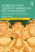 Working with Survivor Siblings in Psychoanalysis: Ability and Disability in Clinical Process - Paperback
