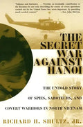 The Secret War Against Hanoi: The Untold Story of Spies, Saboteurs, and Covert Warriors in North Vietnam - Paperback