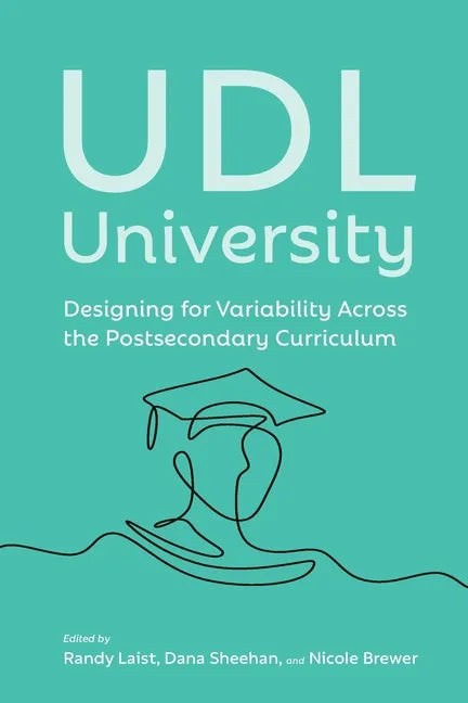 UDL University: Designing for Variability Across the Postsecondary Curriculum - Paperback