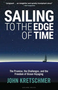 Sailing to the Edge of Time: The Promise, the Challenges, and the Freedom of Ocean Voyaging - Paperback