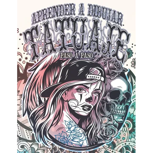 Tatuaje: Aprender a Dibujar Paso a Paso: Colecci Tatuajes modernos para diser para aliviar el estr駸 y la ansiedad Tatuajes - Paperback