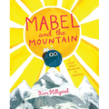 Mabel and the Mountain: A Story about Believing in Yourself - Hardcover