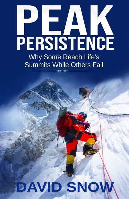 Peak Persistence: Why Some Reach Life's Summits While Others Fail - Paperback