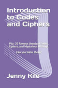 Introduction to Codes and Ciphers: Plus 20 Famous Unsolved Codes, Ciphers, and Mysterious Writings. Can You Solve Them? - Paperback