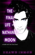 The Final Life of Nathaniel Moon: A Middle Falls Time Travel Novel - Paperback
