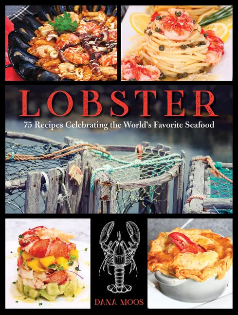 Lobster: 75 Recipes Celebrating the World's Favorite Seafood - Hardcover