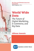 World Wide Data: The Future of Digital Marketing, E-Commerce, and Big Data - Paperback