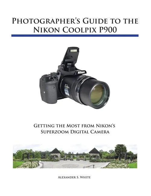 Photographer's Guide to the Nikon Coolpix P900 - Paperback