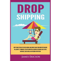 Dropshipping: How to Make $300/Day Passive Income, Make Money Online from Home with Amazon FBA, Shopify, E-Commerce, Affiliate Marke - Paperback