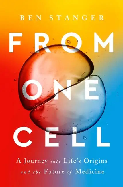 From One Cell: A Journey Into Life's Origins and the Future of Medicine - Hardcover