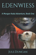 Edenwiess: A Morgan Koda Adventure, Book One - Paperback