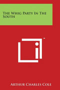 The Whig Party in the South - Paperback