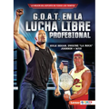 G.O.A.T. En La Lucha Libre Profesional (Pro Wrestling's G.O.A.T.): Hulk Hogan, Dwayne La Roca Johnson Y Más - Paperback