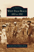 West Palm Beach: 1893 to 1950 - Hardcover