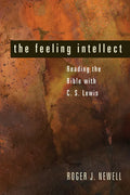 The Feeling Intellect: Reading the Bible with C. S. Lewis - Paperback