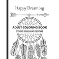 Happy Dreaming Adult Coloring Book Stress Relieving Designs: Dreamcatcher Deers Wolfs and much more for your fantasy - 13 different illustrations with - Paperback