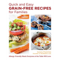 Quick and Easy Grain-Free Recipes for Families: Allergy-Friendly Meals Everyone at the Table Will Love - Paperback