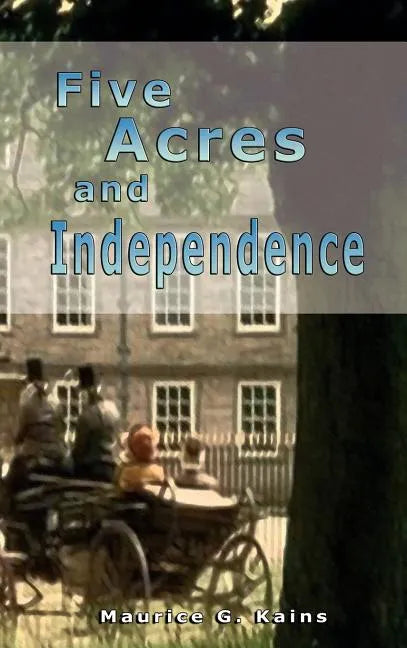 Five Acres and Independence - Hardcover