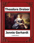 Jennie Gerhardt by: Theodore Dreiser, a novel (1911) - Paperback