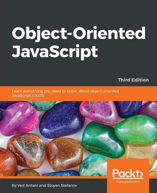 Object-Oriented JavaScript - Third Edition: Learn everything you need to know about object-oriented JavaScript (OOJS) - Paperback