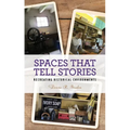 Spaces that Tell Stories: Recreating Historical Environments - Paperback