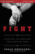 Fight Bible Study Guide: Winning the Battles That Matter Most - Paperback