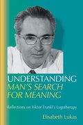 Understanding Man's Search for Meaning: Reflections on Viktor Frankl's Logotherapy - Paperback