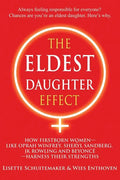 The Eldest Daughter Effect: How Firstborn Women - Like Oprah Winfrey, Sheryl Sandberg, Jk Rowling and Beyoncé - Harness Their Strengths - Paperback