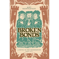 Broken Bonds: A Novel of the Reformation - Hardcover