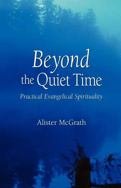 Beyond the Quiet Time: Practical Evangelical Spirituality - Paperback
