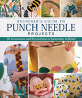 Beginner's Guide to Punch Needle Projects: 26 Accessories and Decorations to Embroider in Relief - Paperback