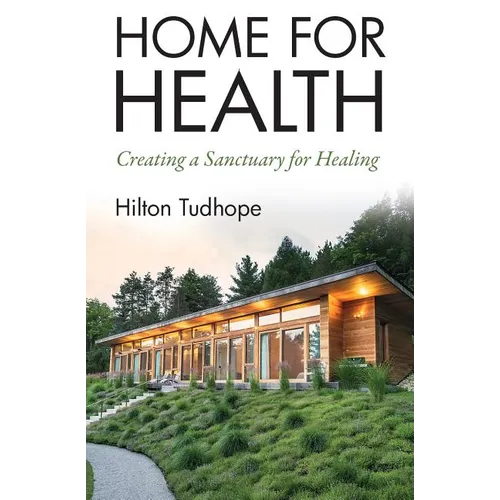Home for Health: Creating a Sanctuary for Healing - Paperback