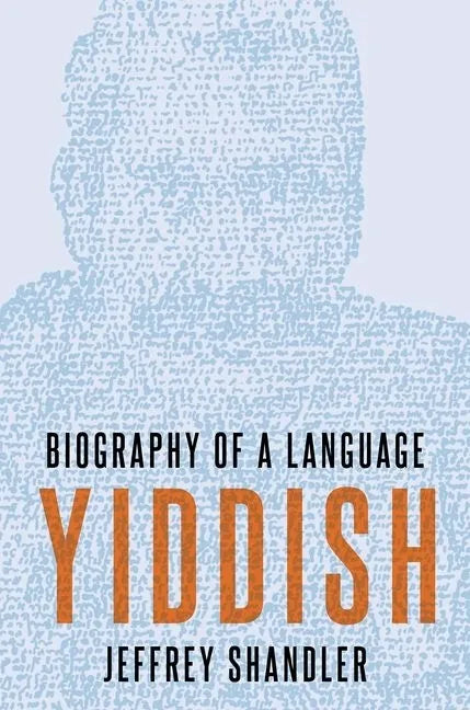 Yiddish: Biography of a Language - Hardcover