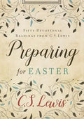 Preparing for Easter: Fifty Devotional Readings from C. S. Lewis - Hardcover