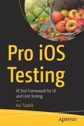 Pro IOS Testing: Xctest Framework for Ui and Unit Testing - Paperback