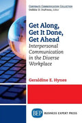 Get Along, Get It Done, Get Ahead: Interpersonal Communication in the Diverse Workplace - Paperback