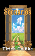 Scenarios: How to create them and Why you should - Paperback