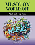Music On World Off: Adult Coloring Book - Hardcover