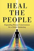 Heal the People: Expanding Human Consciousness for a Global Awakening - Paperback