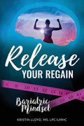 Release Your Regain: Ignite your inner power to change your body and your life - Paperback