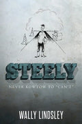 Steely: Never Kowtow to "Can't" - Paperback