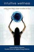 Intuitive Wellness: Using Your Body's Inner Wisdom to Heal - Paperback