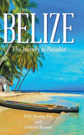 Belize: The Journey to Paradise - Hardcover