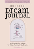 The Guided Dream Journal: Record, Reflect, and Interpret the Hidden Meanings in Your Dreams - Paperback