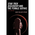 Star Trek Discovery and the Female Gothic: Tell Fear No - Hardcover