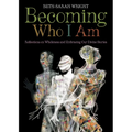 Becoming Who I Am: Reflections on Wholeness and Embracing Our Divine Stories - Paperback