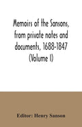 Memoirs of the Sansons, from private notes and documents, 1688-1847 (Volume I) - Paperback