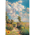 Building Life: A Memoir - Hardcover